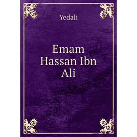 

Книга Emam Hassan Ibn Ali. Yedali