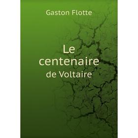 

Книга Le centenairede Voltaire