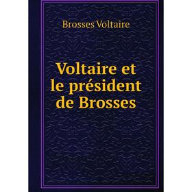 

Книга Voltaire et le président de Brosses. Brosses Voltaire