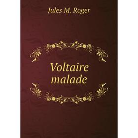 

Книга Voltaire malade. Jules M. Roger