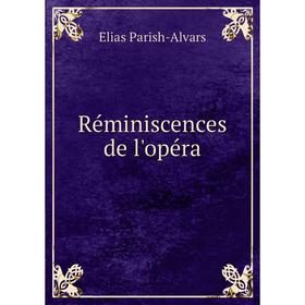 

Книга Réminiscences de l'opéra. Elias Parish-Alvars