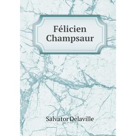 

Книга Félicien Champsaur. Salvator Delaville