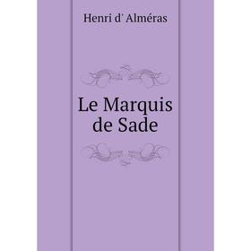 

Книга Le Marquis de Sade