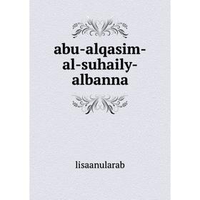 

Книга Abu-alqasim-al-suhaily-albanna. lisaanularab