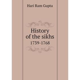 

Книга History of the sikhs. 1739-1768. Hari Ram Gupta