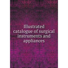 

Книга Illustrated catalogue of surgical instruments and appliances. Krohne and Sesemann