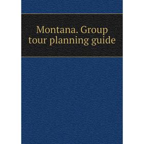 

Книга Montana Group tour planning guide
