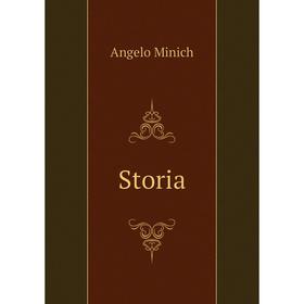 

Книга Storia. Angelo Minich