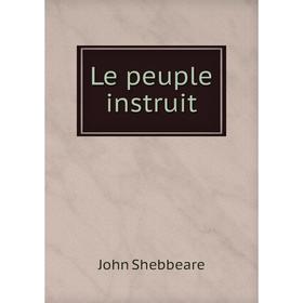 

Книга Le peuple instruit