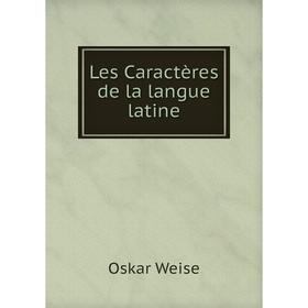 

Книга Les Caractères de la langue latine