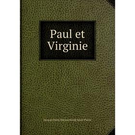 

Книга Paul et Virginie. Jacques Henri Bernardin de Saint-Pierre