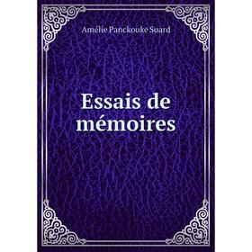 

Книга Essais de mémoires. Amélie Panckouke Suard