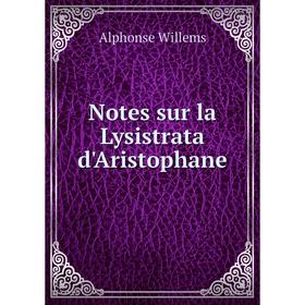 

Книга Notes sur la Lysistrata d'Aristophane