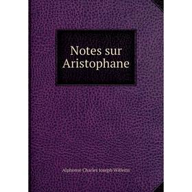 

Книга Notes sur Aristophane