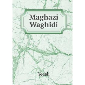 

Книга Maghazi Waghidi