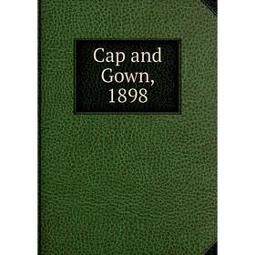 

Книга Cap and Gown, 1898