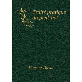 

Книга Traité pratique du pied-bot. Vincent Duval