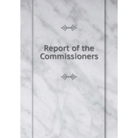 

Книга Report of the Commissioners. Royal Commission on the Question of Prices of School . Book s