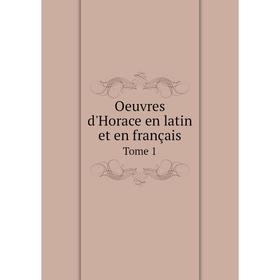 

Книга Oeuvres d'Horace en latin et en français Tome 1