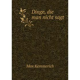 

Книга Dinge, die man nicht sagt. Max Kemmerich