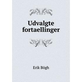 

Книга Udvalgte fortaellinger. Erik Bögh