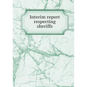 

Книга Interim report respecting sheriffs. Ontario. Commission to Inquire into