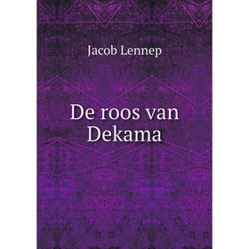 

Книга De roos van Dekama. Jacob Lennep
