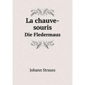 

Книга La chauve-sourisDie Fledermaus