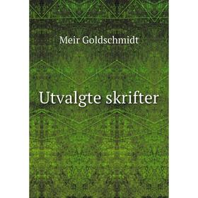 

Книга Utvalgte skrifter. Meir Goldschmidt