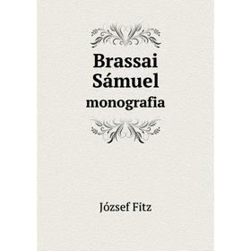 

Книга Brassai Sámuel. monografia. József Fitz