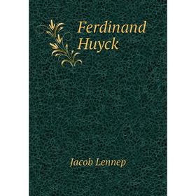 

Книга Ferdinand Huyck. Jacob Lennep