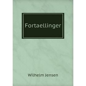 

Книга Fortaellinger. Wilhelm Jensen