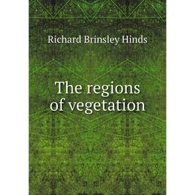 

Книга The regions of vegetation. Richard Brinsley Hinds