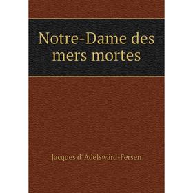 

Книга Notre-Dame des mers mortes