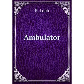 

Книга Ambulator. R. Lobb