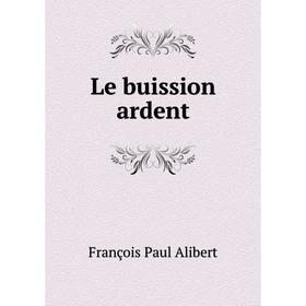 

Книга Le buission ardent