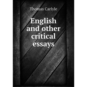 

Книга English and other critical essays. Thomas Carlyle