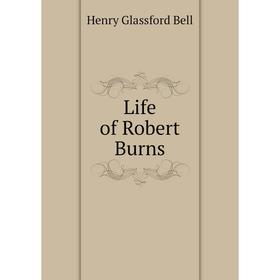

Книга Life of Robert Burns