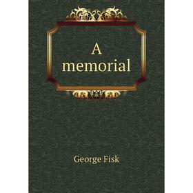 

Книга A memorial. George Fisk