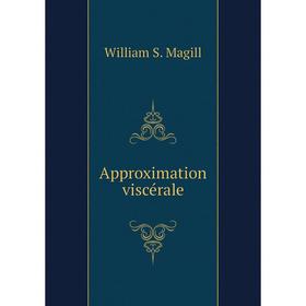 

Книга Approximation viscérale. William S. Magill