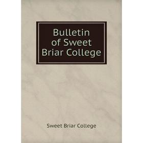 

Книга Bulletin of Sweet Briar College. Sweet Briar College