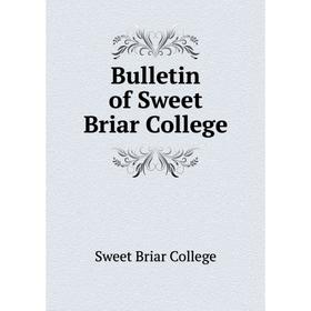 

Книга Bulletin of Sweet Briar College. Sweet Briar College