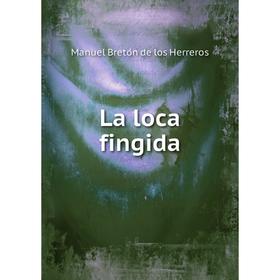 

Книга La loca fingida