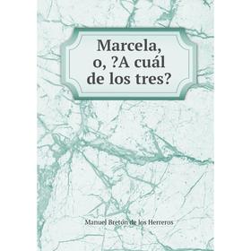 

Книга Marcela, o, A cuál de los tres