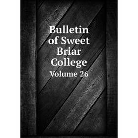 

Книга Bulletin of Sweet Briar College. Volume 26. Sweet Briar College