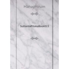 

Книга SuttantaPitaka. Book 015. Mahaphirum