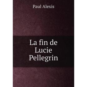 

Книга La fin de Lucie Pellegrin