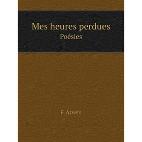 

Книга Mes heures perduesPoésies