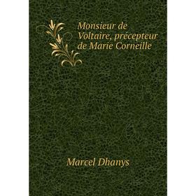 

Книга Monsieur de Voltaire, précepteur de Marie Corneille