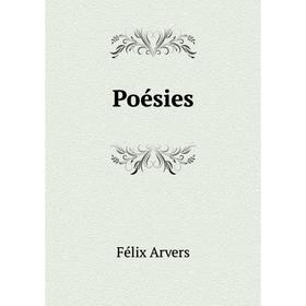 

Книга Poésies. Félix Arvers